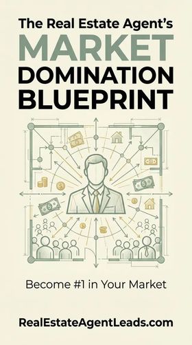 The Real Estate Agent's Market Domination Blueprint