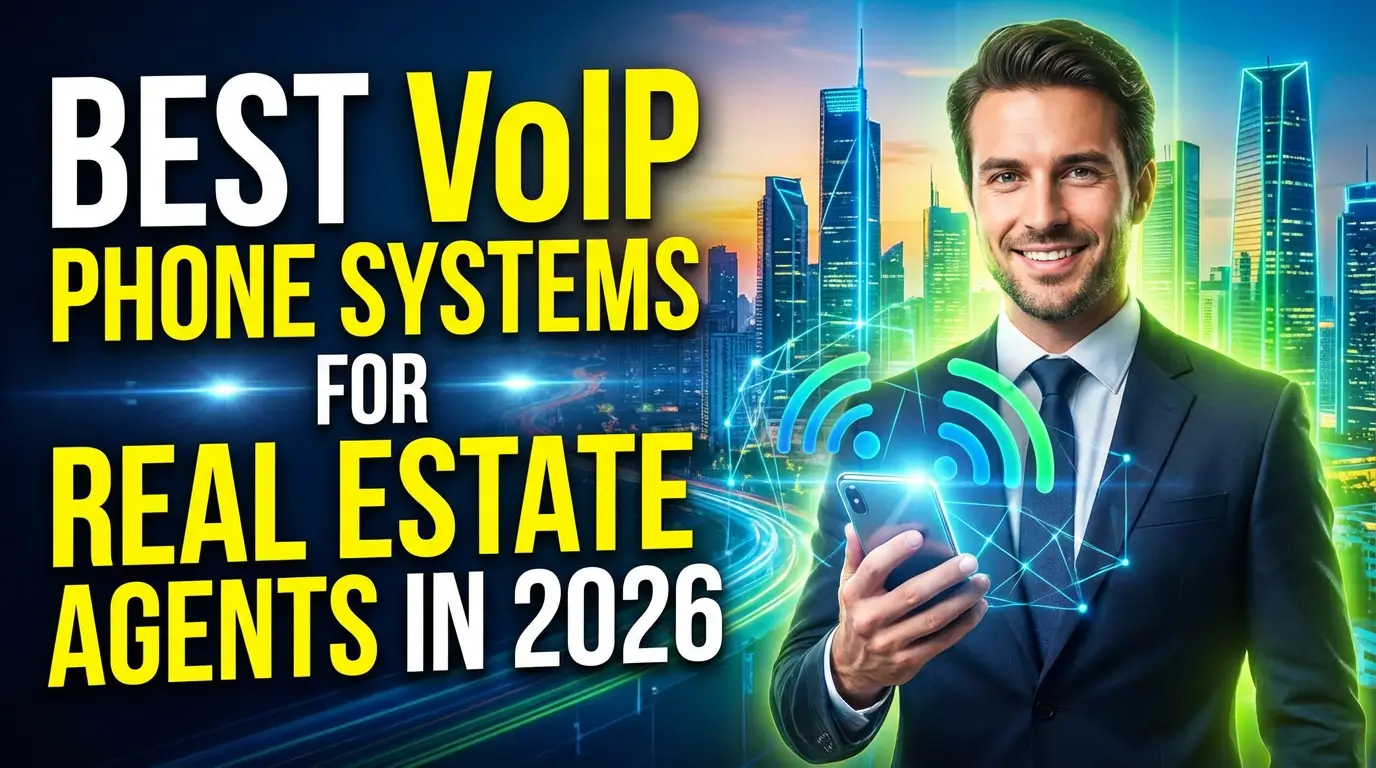 Best VoIP Phone Systems for Real Estate Agents